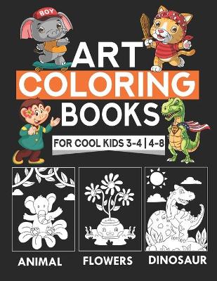 Book cover for Art Coloring Books For Cool Kids 3-4 - 4-8