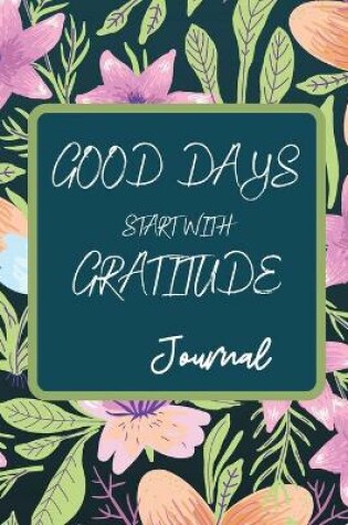 Cover of Good Days Start With Gratitude Journal