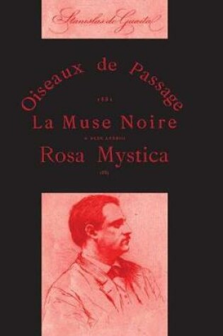 Cover of Xuvres Poetiques De Stanislas De Guaita: Oiseaux De Passage, La Muse Noire Et Rosa Mystica