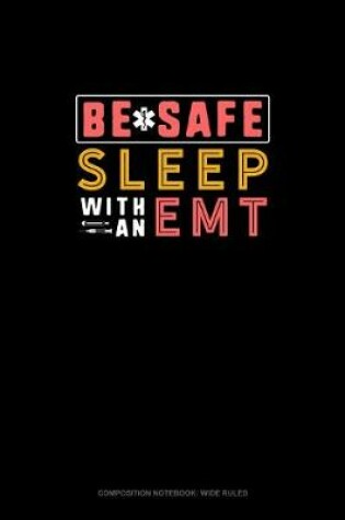 Cover of Be Safe Sleep With An EMT