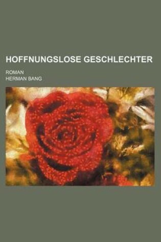 Cover of Hoffnungslose Geschlechter; Roman