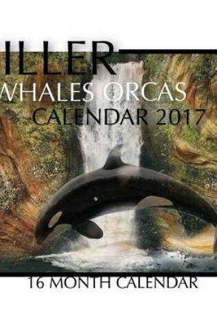 Cover of Killer Whales Orcas Calendar 2017