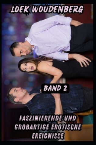 Cover of Faszinierende Und Großartige Erotische Ereignisse - Band 2