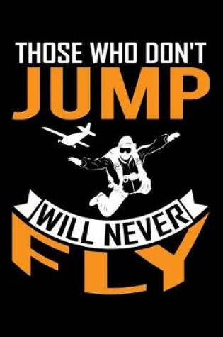 Cover of Those Who Don't Jump Will Never Fly