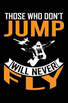 Book cover for Those Who Don't Jump Will Never Fly