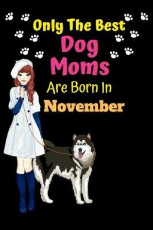 Cover of Only The Best Dog Moms Are Born In November