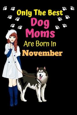 Book cover for Only The Best Dog Moms Are Born In November