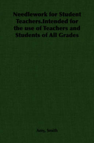 Cover of Needlework for Student Teachers.Intended for the Use of Teachers and Students of All Grades