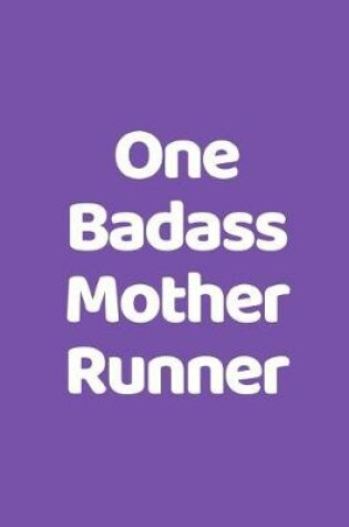 Cover of One Badass Mother Runner