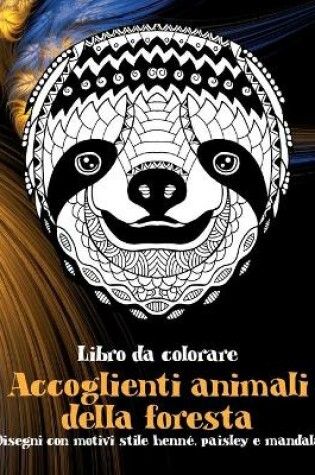 Cover of Accoglienti animali della foresta - Libro da colorare - Disegni con motivi stile henne, paisley e mandala