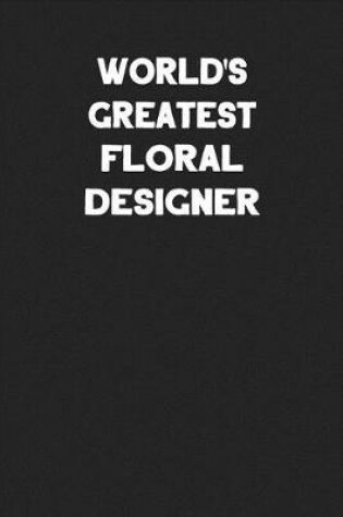 Cover of World's Greatest Floral Designer