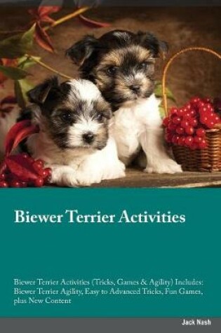 Cover of Biewer Terrier Activities Biewer Terrier Activities (Tricks, Games & Agility) Includes