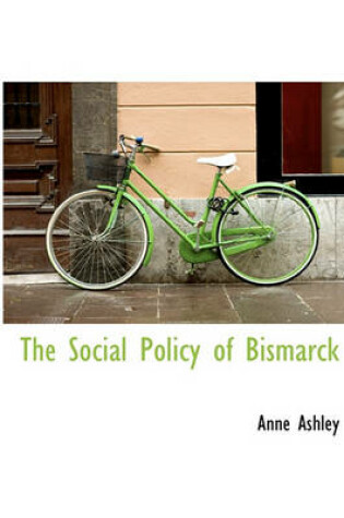 Cover of The Social Policy of Bismarck