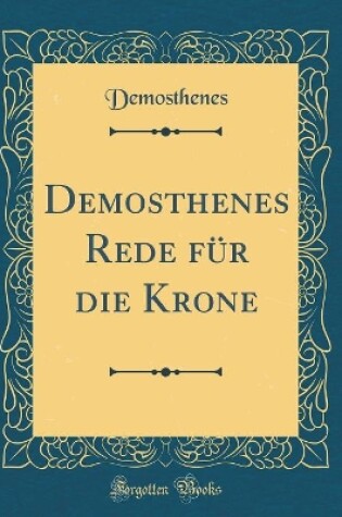 Cover of Demosthenes Rede Für Die Krone (Classic Reprint)