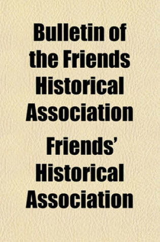 Cover of Bulletin of the Friends Historical Association (Volume 9-10)