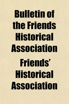 Book cover for Bulletin of the Friends Historical Association (Volume 9-10)