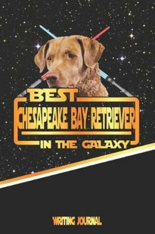 Cover of Best Chesapeake Bay Retriever in the Galaxy Writing Journal