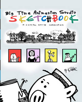 Book cover for Big Time Animation Studio Sketchbook