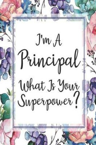 Cover of I'm A Principal What Is Your Superpower?