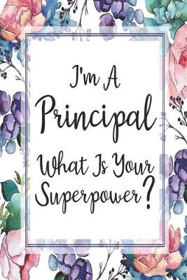 Cover of I'm A Principal What Is Your Superpower?