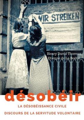 Book cover for Desobeir (La desobeissance civile) suivi du Discours de la servitude volontaire d'Etienne de La Boetie