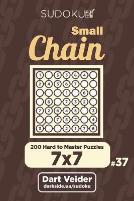 Cover of Small Chain Sudoku - 200 Hard to Master Puzzles 7x7 (Volume 37)