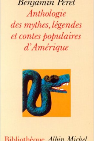 Cover of Anthologie Des Mythes, Legendes Et Contes Populaires D'Amerique