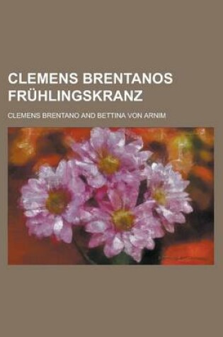 Cover of Clemens Brentanos Fruhlingskranz