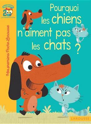 Book cover for Pourquoi Les Chiens N'Aiment Pas Les Chats ?