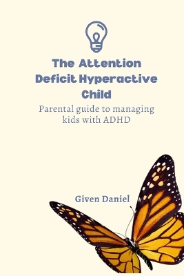 Cover of The Attention Deficit Hyperactive Child
