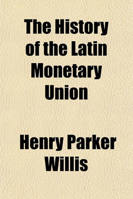 Book cover for The History of the Latin Monetary Union