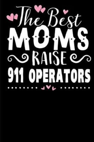 Cover of The Best Moms Raise 911 Operators