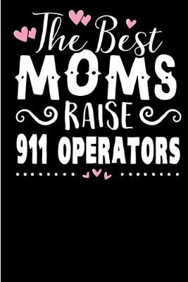 Book cover for The Best Moms Raise 911 Operators