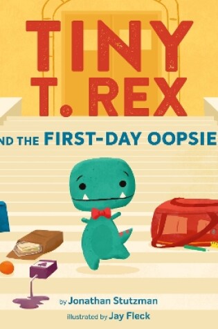 Cover of Tiny T. Rex and the First-Day Oopsies