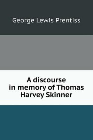 Cover of A discourse in memory of Thomas Harvey Skinner