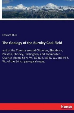 Cover of The Geology of the Burnley Coal-Field