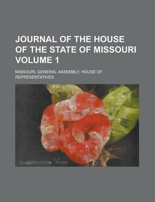 Book cover for Journal of the House of the State of Missouri Volume 1