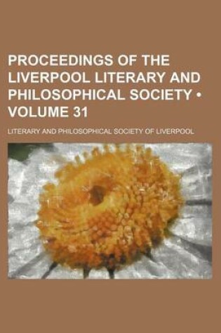 Cover of Proceedings of the Liverpool Literary and Philosophical Society (Volume 31)