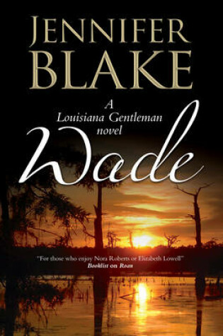 Cover of Wade: a Louisiana Gentlemen Novel