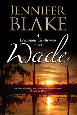 Book cover for Wade: a Louisiana Gentlemen Novel