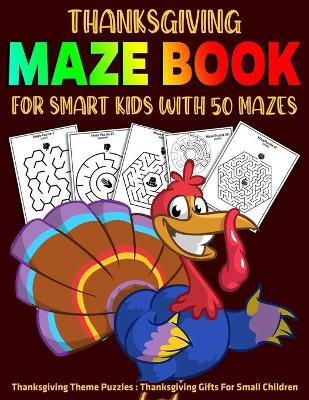 Book cover for Thanksgiving Maze Book For Smart Kids With 50 Mazes