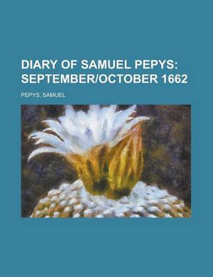 Book cover for Diary of Samuel Pepys; September]october 1662