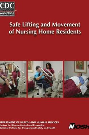 Cover of Safe Lifting and Movement of Nursing Home Residents