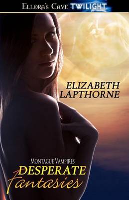 Book cover for Desperate Fantasies- Montague Vampires