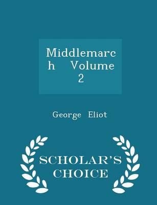 Book cover for Middlemarch Volume 2 - Scholar's Choice Edition