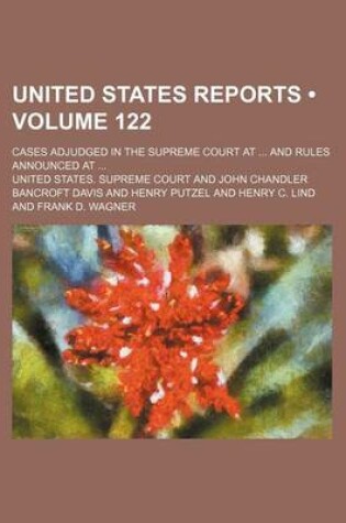 Cover of United States Reports (Volume 122); Cases Adjudged in the Supreme Court at and Rules Announced at