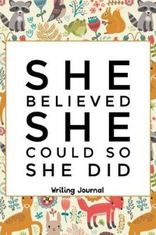 Cover of She Believed She Could So She Did- Writing Journal