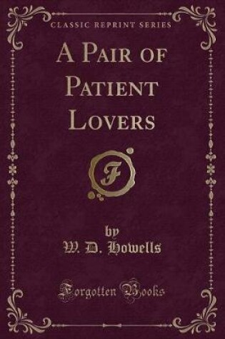 Cover of A Pair of Patient Lovers (Classic Reprint)