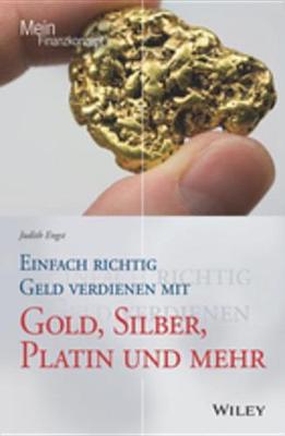 Book cover for Einfach richtig Geld verdienen mit Gold, Silber, Platin und mehr
