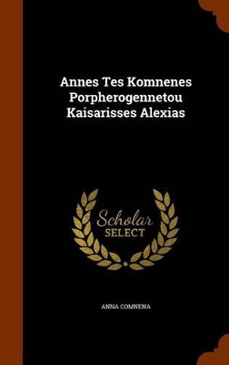 Book cover for Annes Tes Komnenes Porpherogennetou Kaisarisses Alexias